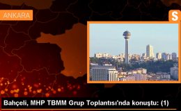 Bahçeli, MHP TBMM Grup Toplantısı’nda konuştu: (1)