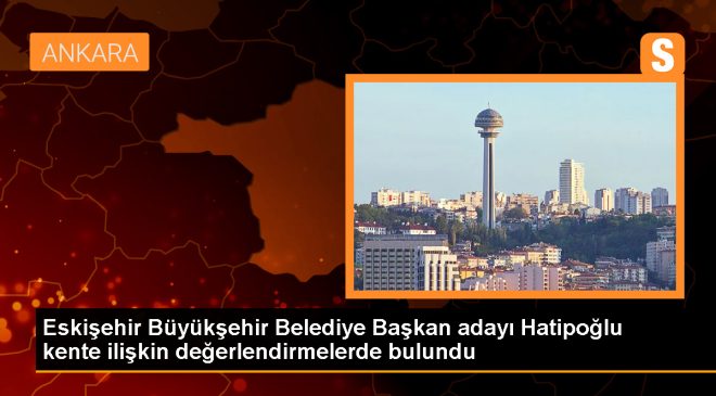 Cumhur İttifakı’nın Eskişehir Büyükşehir Belediye Başkan adayı İdris Nebi Hatipoğlu, projelerini açıkladı