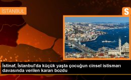 İstanbul’da küçük kız çocuğuna cinsel istismar davasında verilen cezalar bozuldu
