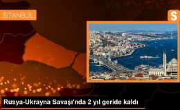 Rusya-Ukrayna Savaşı’nda 2 yıl geride kaldı